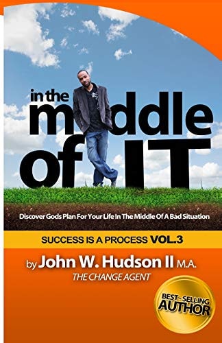 In the Middle of IT Discover Gods Plan For Your Life In The Middle of A Bad Situation