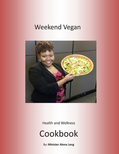 Weekend Vegan Health and Wellness Cookbook