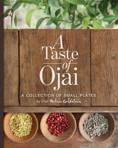 A Taste of Ojai A Collection of Small Plates