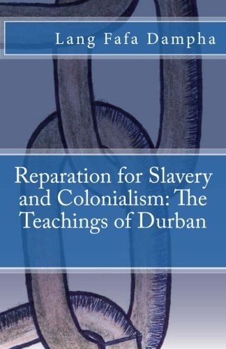 Reparation for Slavery and Colonialism The Teachings of Durban