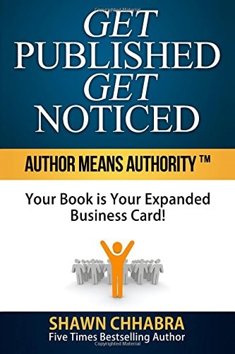 Get Published Get Noticed Author Means Authority!(tm) Your Book Is Your Expanded Business Card!