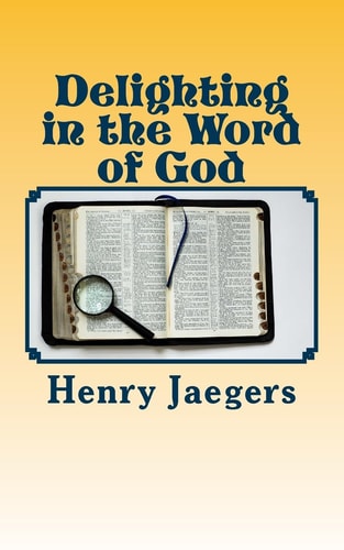 Delighting in the Word of God Principles of Bible Study