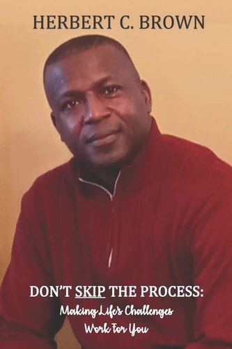 Don't Skip the Process Making Life's Challenges WORK for You!!