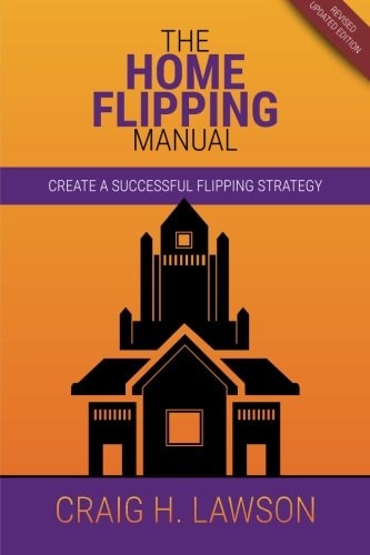 The Home Flipping Manual Create a Successful Flipping Strategy