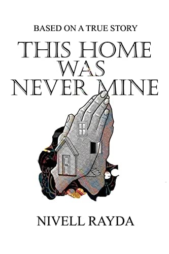 This Home Was Never Mine A True Story on Religious Persecution