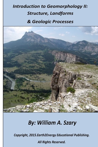 Introduction to Geomorphology II Structure, Landforms, and Geologic Processes