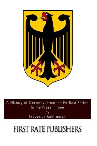 A History of Germany; from the Earliest Period to the Present Time