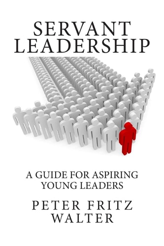 Servant Leadership A Guide for Aspiring Young Leaders