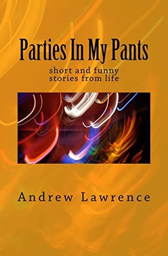Parties In My Pants Short and Funny Stories from Life