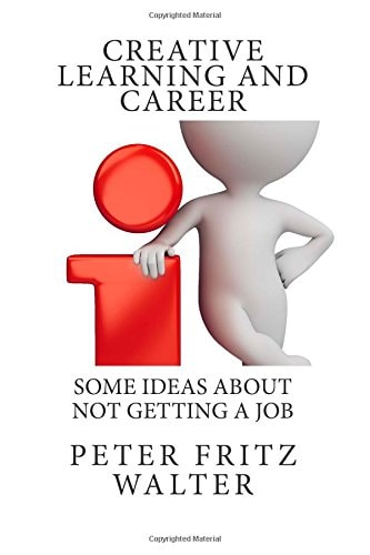 Creative Learning and Career Some Ideas about Not Getting a Job
