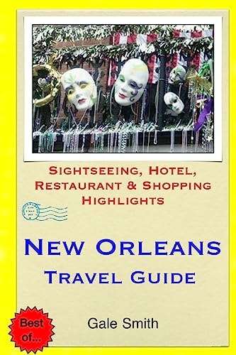 New Orleans Travel Guide Sightseeing, Hotel, Restaurant & Shopping Highlights