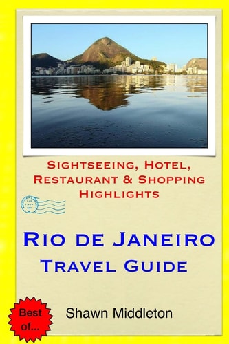 Rio de Janeiro Travel Guide Sightseeing, Hotel, Restaurant & Shopping Highlights