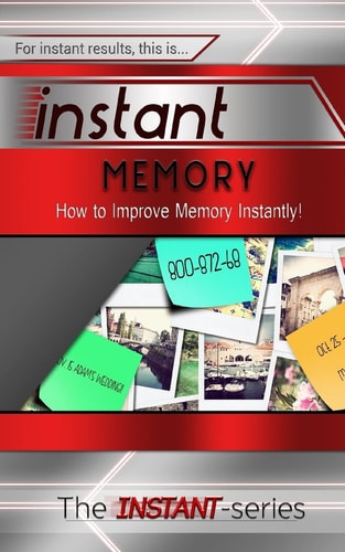 Instant Memory How to Improve Memory Instantly!