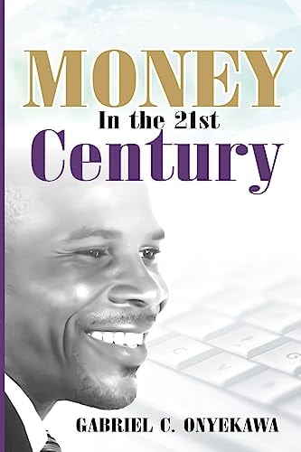 Money In The 21st Century A Practical Approach to Supernatural Prosperity