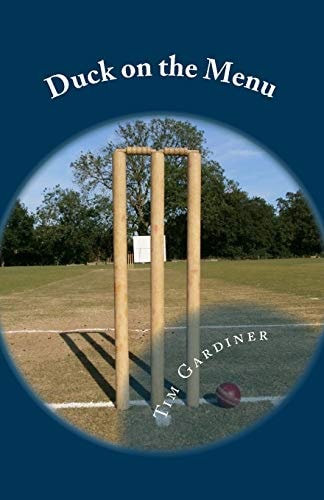 Duck on the Menu The Story of Writtle Old Boys' Cricket Club