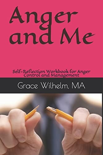 Anger and Me Self-Reflection Workbook for Anger Control and Management