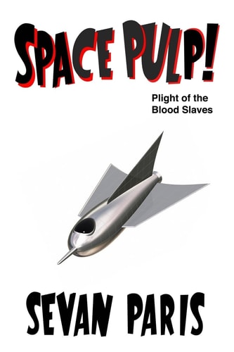 Space Pulp! Plight of the Blood Slaves