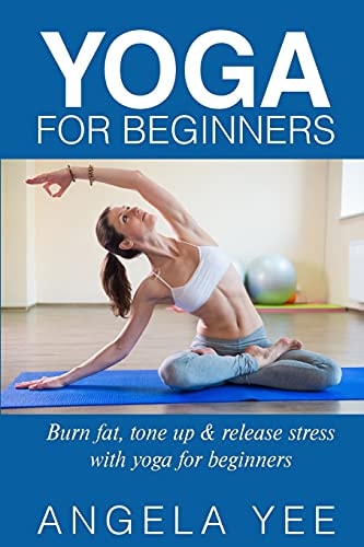 Yoga for Beginners Burn Fat, Tone Up and Release Stress with Yoga for Beginners