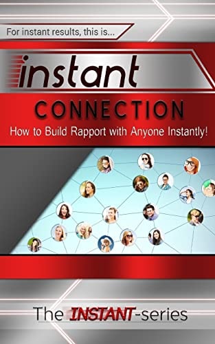 Instant Connection How to Build Rapport with Anyone Instantly!