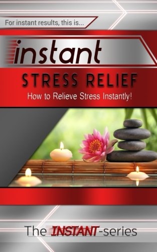 Instant Stress Relief How to Relieve Stress Instantly!