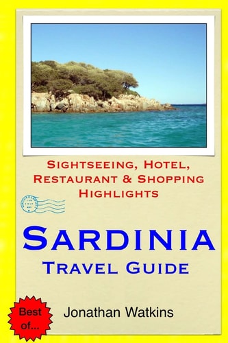 Sardinia Travel Guide Sightseeing, Hotel, Restaurant and Shopping Highlights