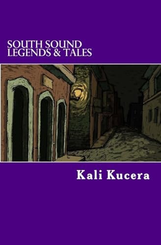 South Sound Legends and Tales A Compendium of Short Stories