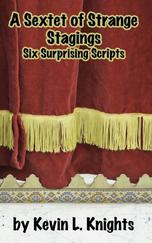 A Sextet of Strange Stagings Six Surprising Scripts