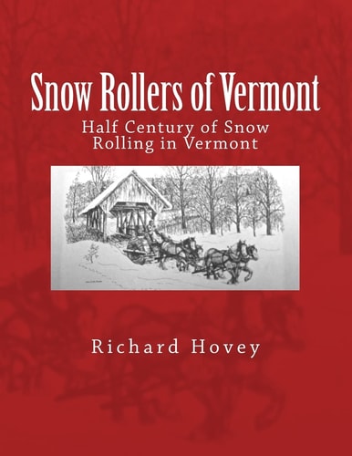 Snow Rollers of Vermont Half Century of Snow Rolling in Vermont
