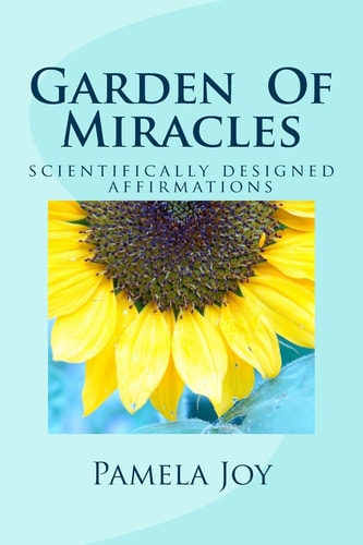 Garden Of Miracles Scientifically Designed Power Affirmations