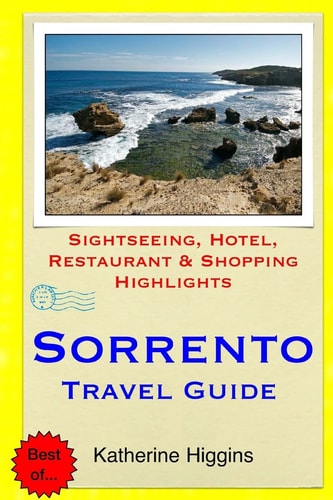 Sorrento Travel Guide Sightseeing, Hotel, Restaurant and Shopping Highlights
