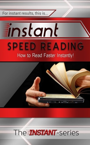 Instant Speed Reading How to Read Faster Instantly!