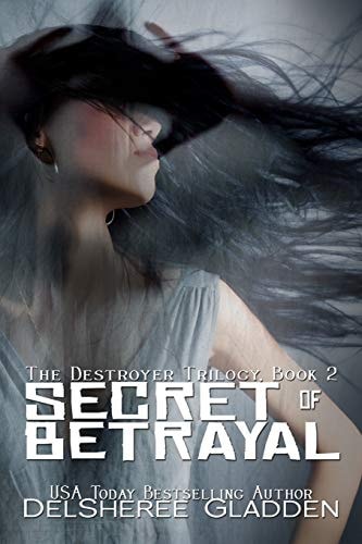 Secret of Betrayal Book Two of The Destroyer Trilogy