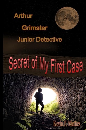 Arthur Grimster Junior Detective Secret of My First Case