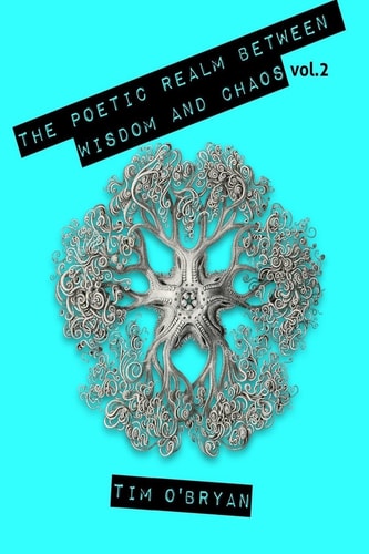 The Poetic Realm Between Wisdom and Chaos, 2 Selected Poems 2000