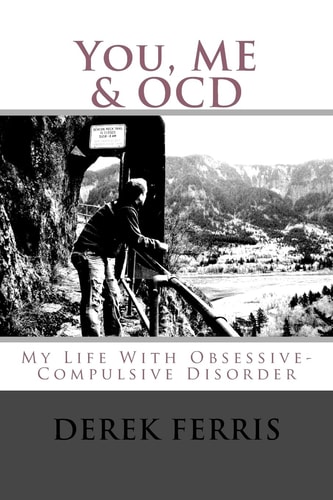 You, Me and OCD My Life with Obsessive-Compulsive Disorder