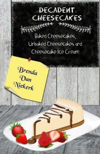 Decadent Cheesecakes Baked Cheesecakes, Unbaked Cheesecakes and Cheesecake Ice