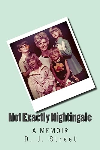 Not Exactly Nightingale A Memoir