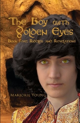 The Boy with Golden Eyes - Book Five Riddles and Revelations