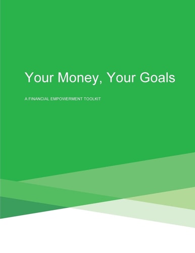Your Money, Your Goals A Financial Empowerment Toolkit