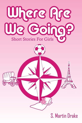 Where Are We Going? Short Stories for Tweens