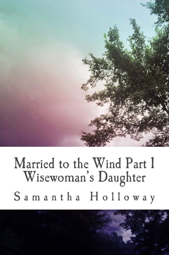 Married to the Wind Part 1: Wisewoman's Daughter