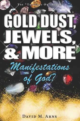 Gold Dust, Jewels, and More Manifestations of God?