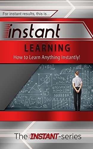 Instant Learning How to Learn Anything Instantly!