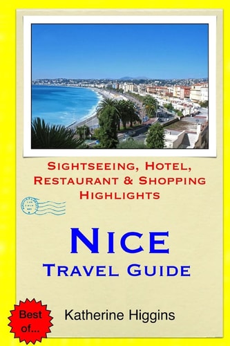 Nice Travel Guide Sightseeing, Hotel, Restaurant & Shopping Highlights