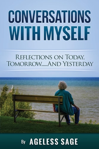 Conversations With Myself Reflections on Today, Tomorrow...and Yesterday