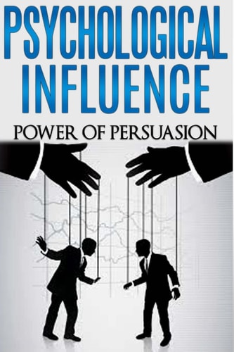 Psychological Influence Power of Persuasion