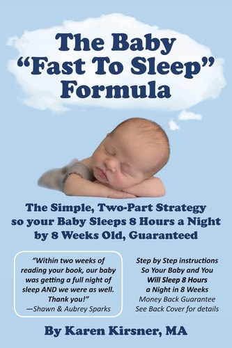 The Baby "Fast To Sleep" Formula The Simple, Two-Part Strategy So Your Baby Sleeps 8 Hours a Night by 8 Weeks Old, Guaranteed