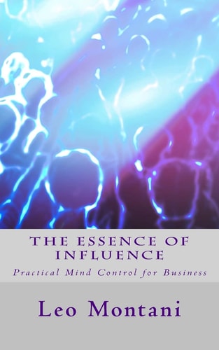 The Essence of Influence Practical Mind Control for Business