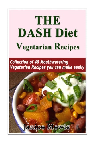 The DASH Diet Vegetarian Low-Sodium, Low-Fat Recipes to Promote Weight Loss, Lo
