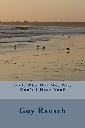 God, Why Not Me; Why Can't I Hear You?